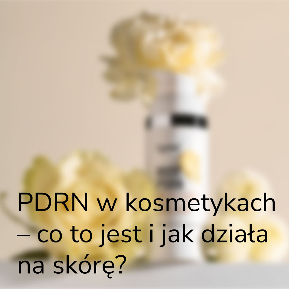 PDRN w kosmetykach – co to jest, jakie ma rodzaje i jak działa na skórę?